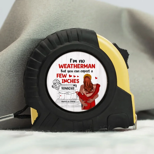Personalized Couple Tape Measure - Gift Idea For Couple/Husband - I'm No Weatherman