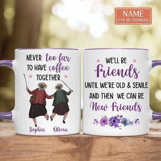 Personalized Old Friend Accent Mug - Gift Idea For Friend - Never Too Far To Have Coffee Together