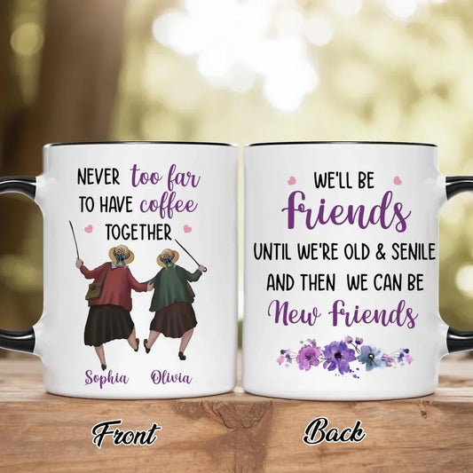 Personalized Old Friend Accent Mug - Gift Idea For Friend - Never Too Far To Have Coffee Together
