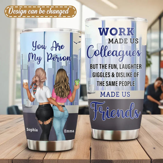 Personalized Colleagues Tumbler - Gift Idea For Colleagues/Co-workers - You Are My Person
