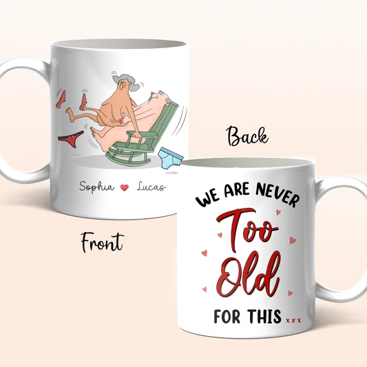 Personalized Old Couple Coffee Mug - Gift Idea For Husband/Wife/Valentine - We Are Never Too Old For This