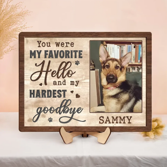 Personalized Memorial Wooden Art - You Were My Favorite Hello and My Hardest Goodbye - Upload Dog Photo - Memorial Gift Idea For Dog Owner