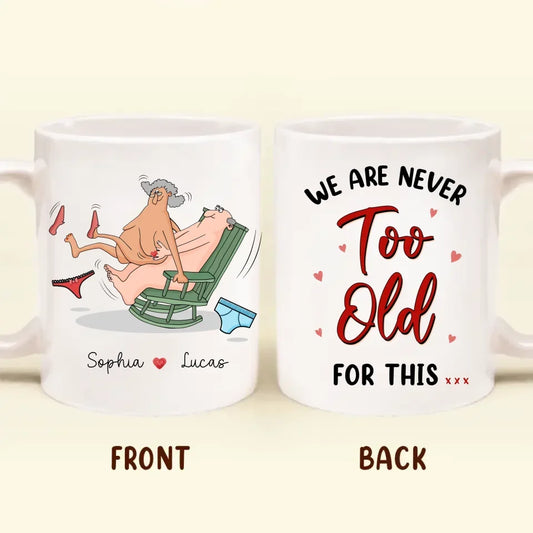 Personalized Old Couple Coffee Mug - Gift Idea For Husband/Wife/Valentine - We Are Never Too Old For This