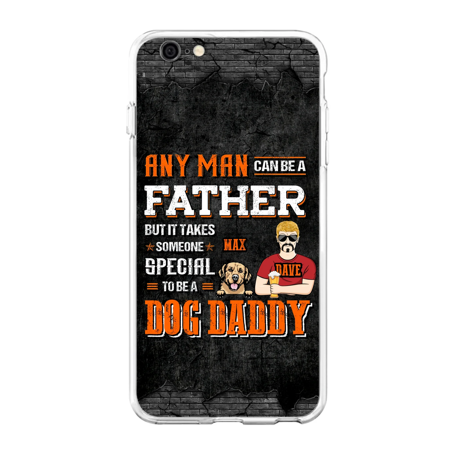 Custom Personalized Dog Daddy Phone Case - Gift Idea For Father's Day/Dog Lovers - Any Man Can Be A Father But It Takes Someone Special To Be A Dog Daddy - Cases For iPhone/Samsung