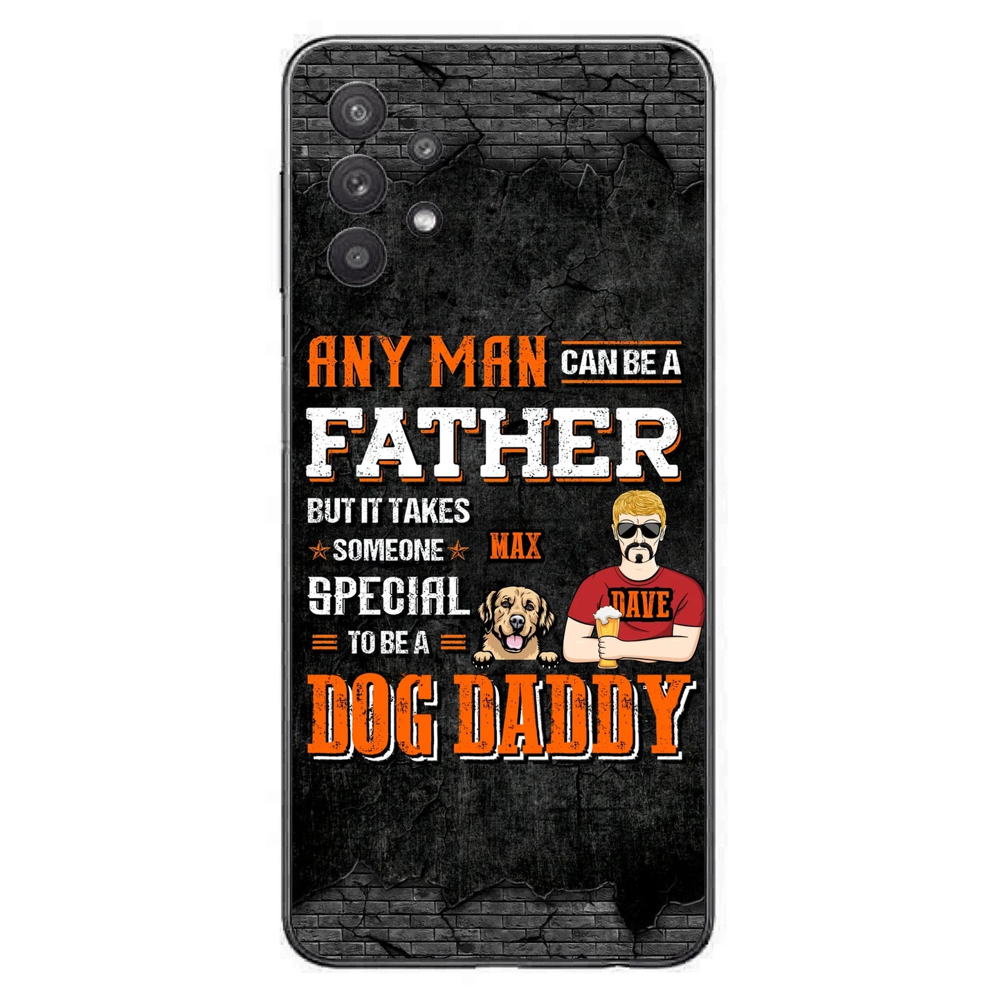 Custom Personalized Dog Daddy Phone Case - Gift Idea For Father's Day/Dog Lovers - Any Man Can Be A Father But It Takes Someone Special To Be A Dog Daddy - Cases For iPhone/Samsung