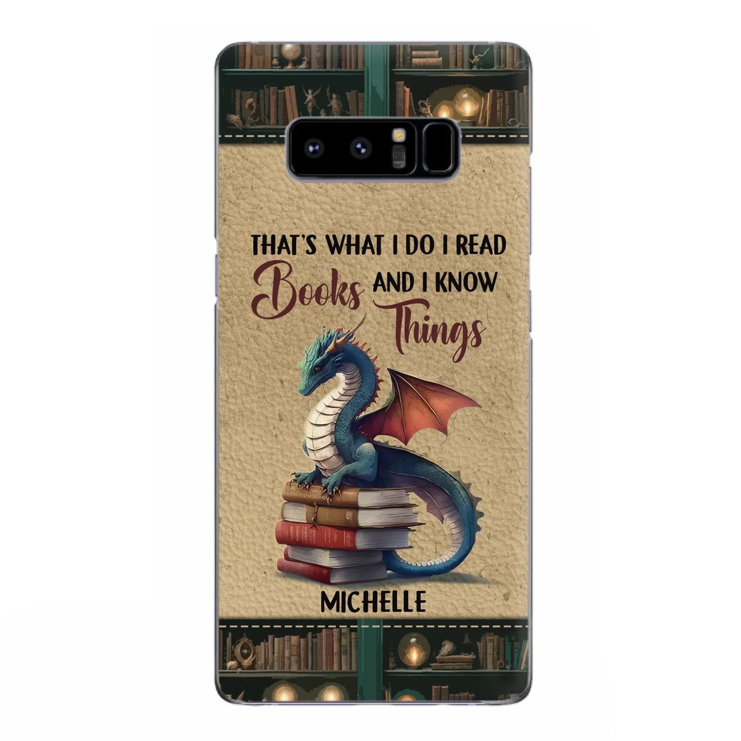 Custom Personalized Book Dragon Phone Case - Gift Idea For Book Lovers - That's What I Do I Read Books And I Know Things - Case For iPhone/ Samsung