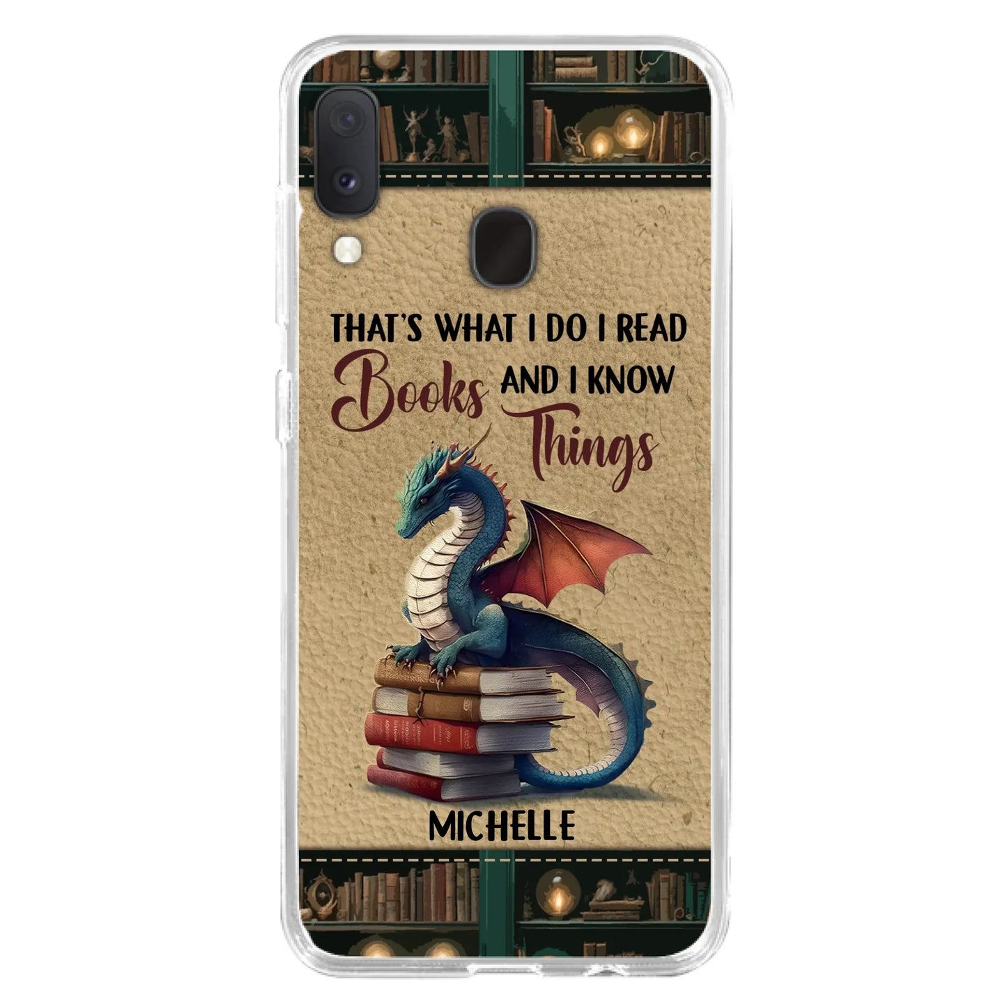 Custom Personalized Book Dragon Phone Case - Gift Idea For Book Lovers - That's What I Do I Read Books And I Know Things - Case For iPhone/ Samsung