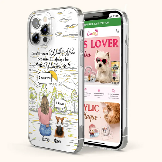 Custom Personalized Memorial iPhone/ Samsung Cases - Gift Idea For Pet Owner with up to 4 Pets - You'll Never Walk Alone Because I'll Always Be With You