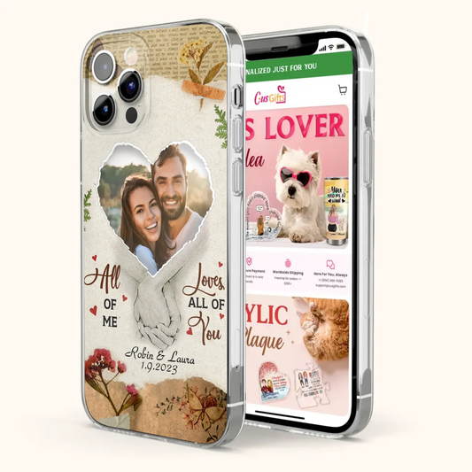 Custom Personalized Couple Phone Case - Gift Idea For Couple/Valentines Day - Upload Photo - All Of Me Loves All Of You - Case For iPhone/Samsung