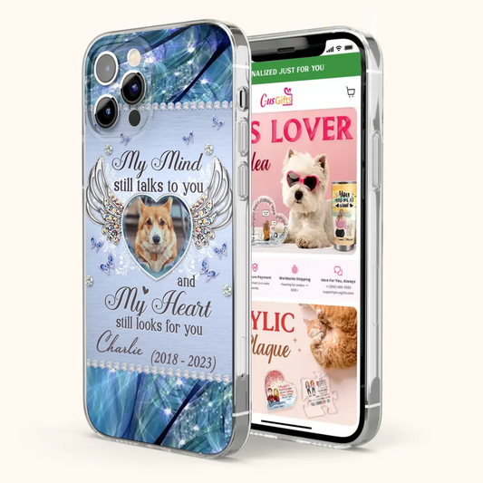 Personalized Memorial Pet Phone Case - Upload Photo - Memorial Gift Idea For Pet Lovers - My Mind Still Talks To You - Case For iPhone/Samsung