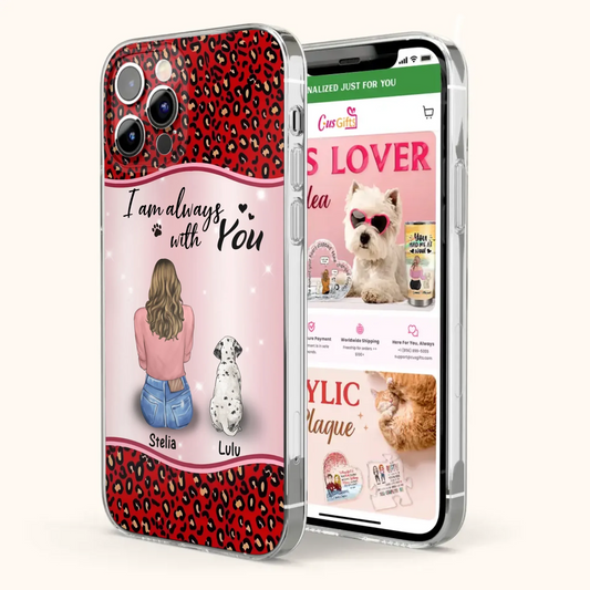 Personalized Dog Mom Phone Case - Upto 4 Dogs -Gift Idea For Dog Owners - I Am Always With You - Case For iPhone/Samsung