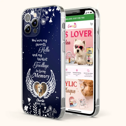 Personalized Memorial Phone Case - Memorial Gift Idea For Pet Lovers - You Were My Favorite Hello And My Hardest Goodbye - Case For iPhone/Samsung