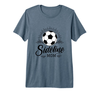 Sideline Mom Soccer Game Days Soccer T-Shirt - Custom Art Print Men Women