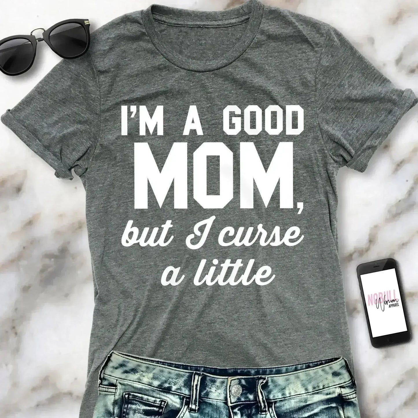 GOOD MOM But Curse a Little Shirt Crew Neck Pick Color