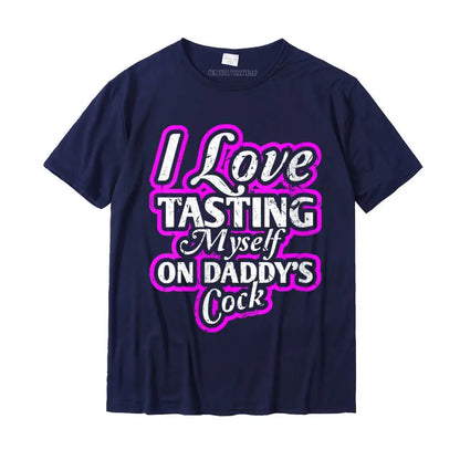 I Love Tasting Myself On Daddy Unisex T-Shirt Navy Blue