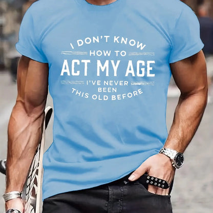 Men's Summer 100% Cotton Funny Act My Age Letter Pattern Print Loose Large Casual Round Neck Short Sleeve T-shirt