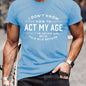 Men's Summer 100% Cotton Funny Act My Age Letter Pattern Print Loose Large Casual Round Neck Short Sleeve T-shirt