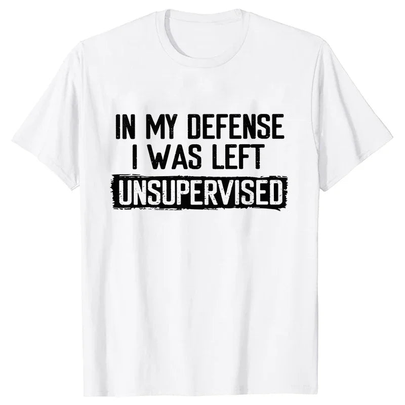 Men's Funny Shirt in My Defense I Was Left Unsupervised Humor Birthday Mans Tee Short Sleeve O-neck Men's Tee Tshirt Clothing