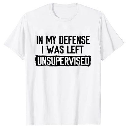 Men's Funny Shirt in My Defense I Was Left Unsupervised Humor Birthday Mans Tee Short Sleeve O-neck Men's Tee Tshirt Clothing