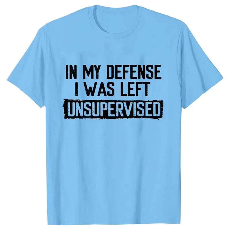 Men's Funny Shirt in My Defense I Was Left Unsupervised Humor Birthday Mans Tee Short Sleeve O-neck Men's Tee Tshirt Clothing