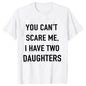 Summer Men Tshirt Tops You Cant Scare Me, I Have Two Daughters Print Tee Shirt Tops Funny Dad Fashion Street Sweatshirt Tops