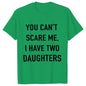 Summer Men Tshirt Tops You Cant Scare Me, I Have Two Daughters Print Tee Shirt Tops Funny Dad Fashion Street Sweatshirt Tops