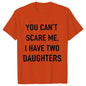 Summer Men Tshirt Tops You Cant Scare Me, I Have Two Daughters Print Tee Shirt Tops Funny Dad Fashion Street Sweatshirt Tops
