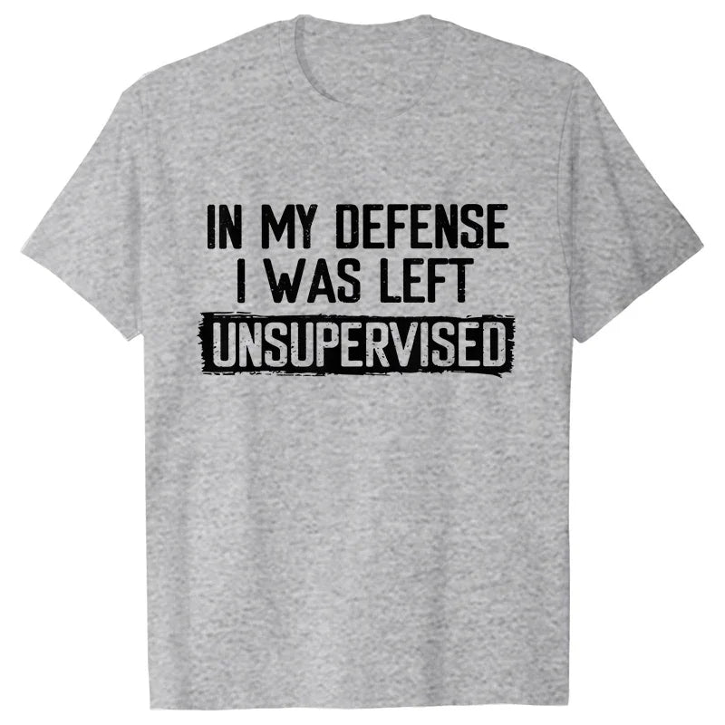 Men's Funny Shirt in My Defense I Was Left Unsupervised Humor Birthday Mans Tee Short Sleeve O-neck Men's Tee Tshirt Clothing
