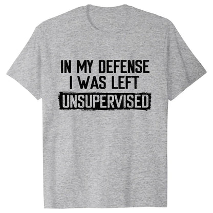 Men's Funny Shirt in My Defense I Was Left Unsupervised Humor Birthday Mans Tee Short Sleeve O-neck Men's Tee Tshirt Clothing