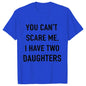 Summer Men Tshirt Tops You Cant Scare Me, I Have Two Daughters Print Tee Shirt Tops Funny Dad Fashion Street Sweatshirt Tops