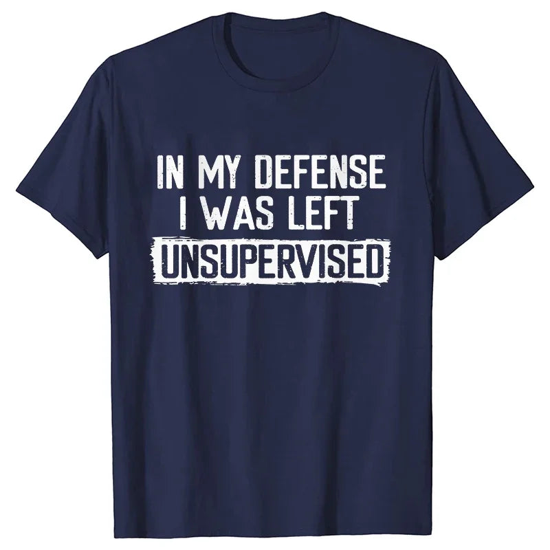 Men's Funny Shirt in My Defense I Was Left Unsupervised Humor Birthday Mans Tee Short Sleeve O-neck Men's Tee Tshirt Clothing