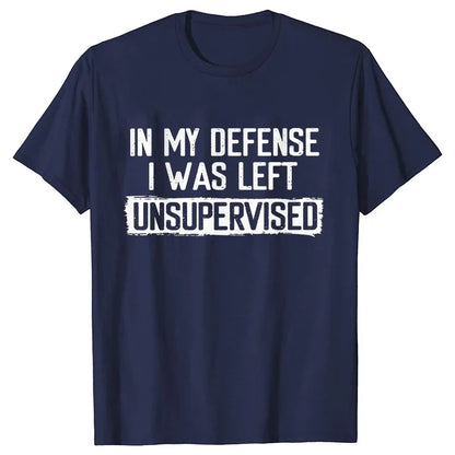 Men's Funny Shirt in My Defense I Was Left Unsupervised Humor Birthday Mans Tee Short Sleeve O-neck Men's Tee Tshirt Clothing
