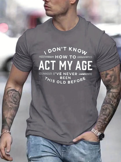Men's Summer 100% Cotton Funny Act My Age Letter Pattern Print Loose Large Casual Round Neck Short Sleeve T-shirt