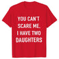 Summer Men Tshirt Tops You Cant Scare Me, I Have Two Daughters Print Tee Shirt Tops Funny Dad Fashion Street Sweatshirt Tops