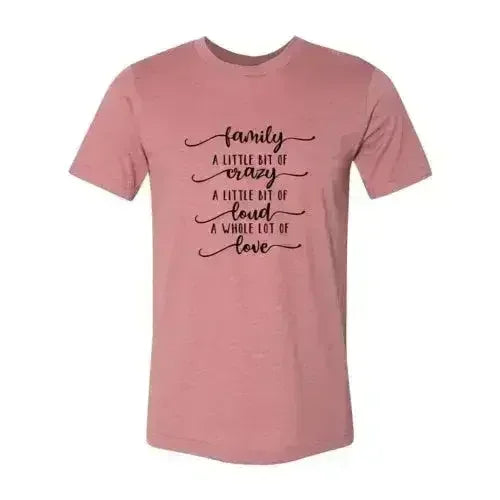 DT0115 Family, Crazy, Loud, Love Shirt