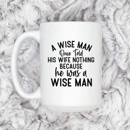 Funny Ceramic Coffee Mug – Wise Man Quote | Husband Gift | Dishwasher Safe 11 oz