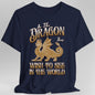 Be The Dragon You Wish To See In The World Shirt