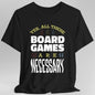 Yes All These Board Games Are Necessary T-shirt