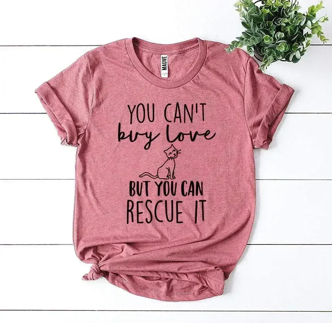 You Can’t Buy Love But You Can Rescue It T-shirt