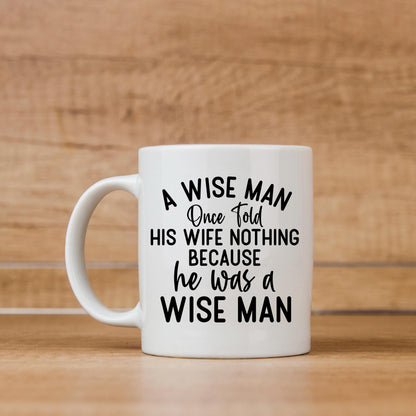 Funny Ceramic Coffee Mug – Wise Man Quote | Husband Gift | Dishwasher Safe 11 oz