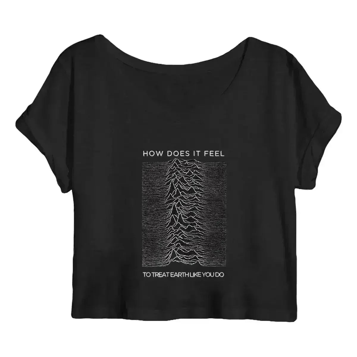 How Does it Feel to Treat Earth Like You Do Joy Division Crop Top