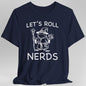 Funny D&D "Let’s Roll Nerds" Shirt