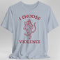 I Choose Violence Cat T-Shirt
