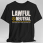 Lawful Neutral Shirt - D&D Alignment T-shirt