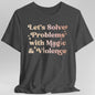 Solve Problems with Magic & Violence T-Shirt