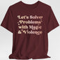 Solve Problems with Magic & Violence T-Shirt