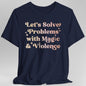 Solve Problems with Magic & Violence T-Shirt