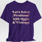 Solve Problems with Magic & Violence T-Shirt
