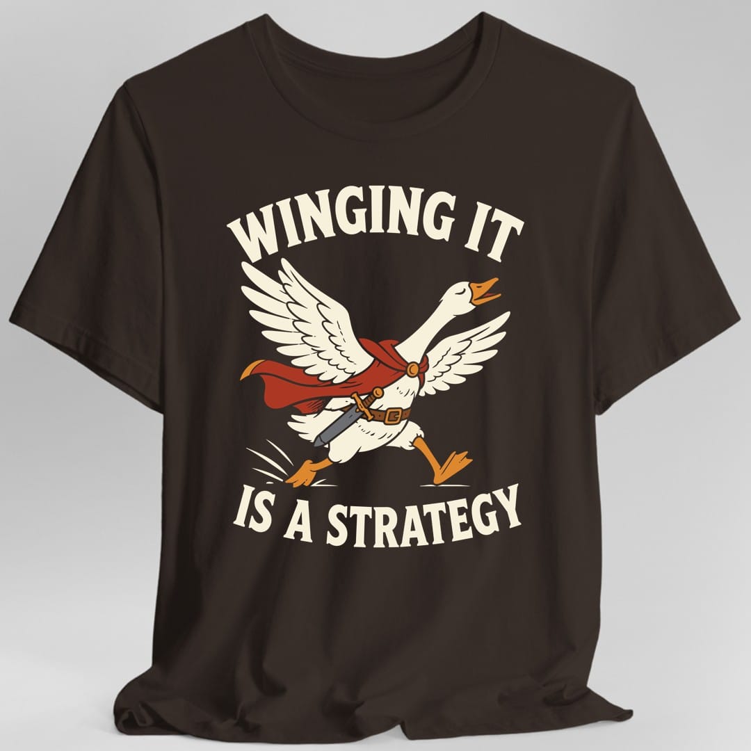 Winging It Is a Strategy T-Shirt