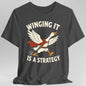 Winging It Is a Strategy T-Shirt